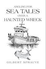 Angling for Sea Tales over a Haunted Wreck 