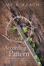 According to Pattern: Understanding the Deeper Truths of God 