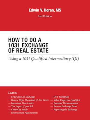 How to Do a 1031 Exchange of Real Estate: Using a 1031 Qualified Intermediary (Qi) 2Nd Edition