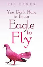 You Don't Have to Be an Eagle to Fly