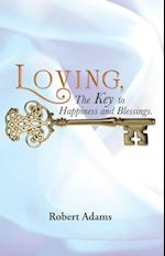 Loving, the Key to Happiness and Blessings.