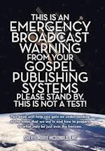 This Is an Emergency Broadcast Warning from Your Gospel Publishing Systems Please Stand By. This Is Not a Test!