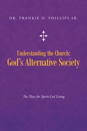 Understanding the Church: God'S Alternative Society