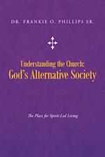 Understanding the Church: God'S Alternative Society