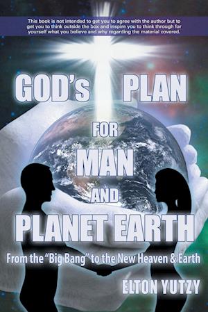 God's Plan for Man and Planet Earth