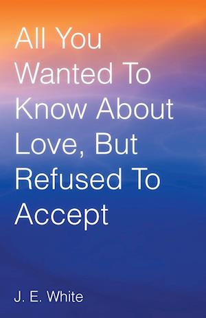 All You Wanted to Know about Love, But Refused to Accept