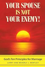 Your Spouse Is Not Your Enemy!