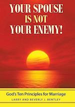 Your Spouse Is Not Your Enemy!