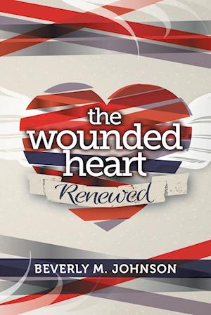 The Wounded Heart Renewed