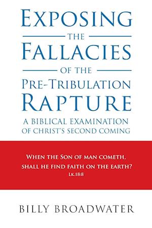 Exposing the Fallacies of the Pre-Tribulation Rapture