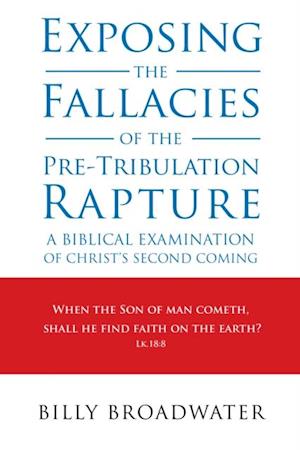 Exposing the Fallacies of the Pre-Tribulation Rapture