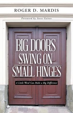 Big Doors Swing on Small Hinges