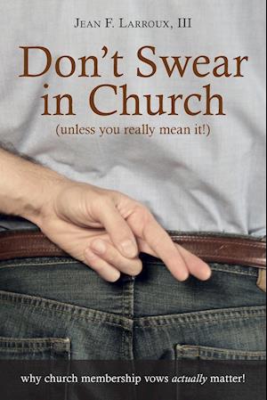 Don't Swear in Church (Unless You Really Mean It!)