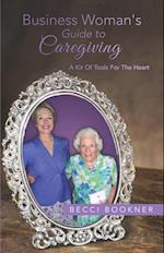 Business Woman's Guide to Caregiving