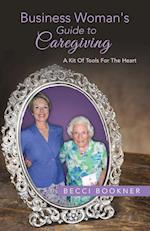 Business Woman's Guide to Caregiving