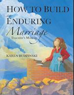 How to Build an Enduring Marriage Teacher's Manual