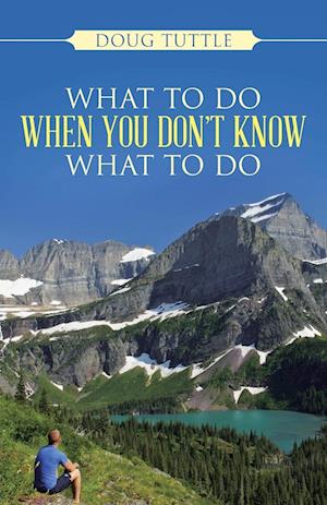 What to Do When You Don't Know What to Do