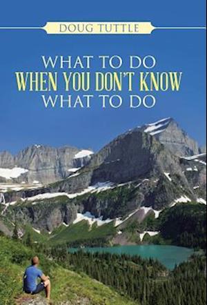 What to Do When You Don't Know What to Do