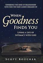 When Goodness Finds You