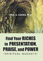 Find Your Riches in Presentation, Praise, and Power