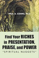 Find Your Riches in Presentation, Praise, and Power
