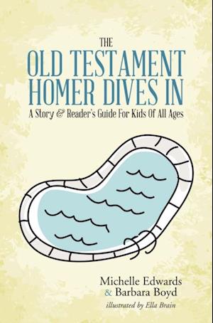 Old Testament: Homer Dives In; a Story & Reader'S Guide for Kids of All Ages