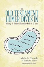 Old Testament: Homer Dives In; a Story & Reader'S Guide for Kids of All Ages