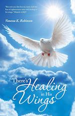 There's Healing in His Wings