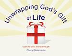 Unwrapping God'S Gift of Life