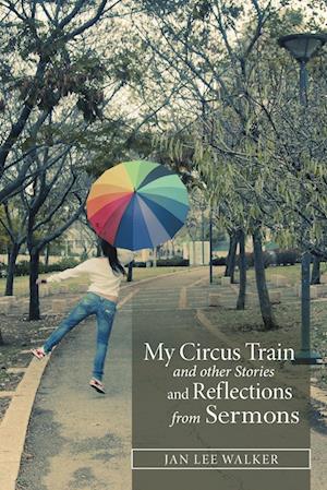 My Circus Train and other Stories and Reflections from Sermons