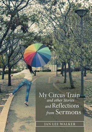 My Circus Train and other Stories and Reflections from Sermons