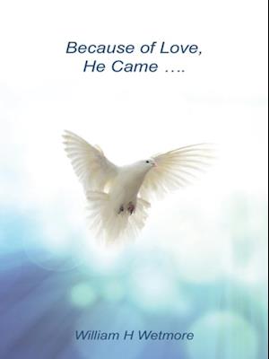 Because of Love, He Came...