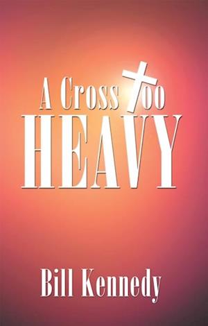 Cross Too Heavy