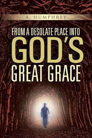 From a desolate place into God's great Grace