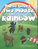 Three Bears, Two Moose, and a Rainbow