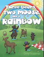 Three Bears, Two Moose, and a Rainbow