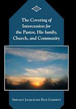 The Covering of Intercession for the Pastor, His family, Church, and Community