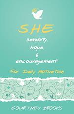 S.H.E. Serenity, Hope, & Encouragement