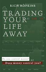 Trading Your Life Away