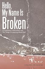 Hello, My Name Is Broken