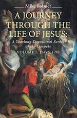 Journey Through the Life of Jesus: a Yearlong Devotional Series of the Gospels