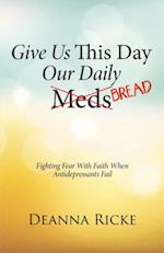 Give Us This Day Our Daily Meds (Bread)