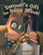 Samuel'S Gift for Baby Jesus!