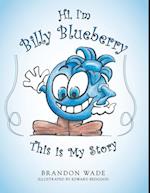 Hi, I'm Billy Blueberry  This Is My Story