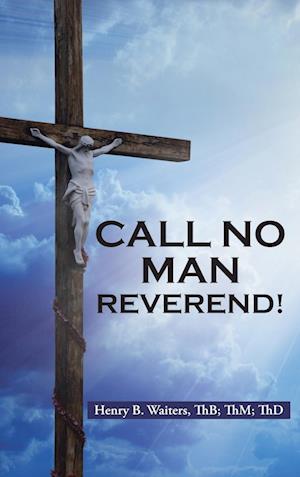 Call No Man Reverend!