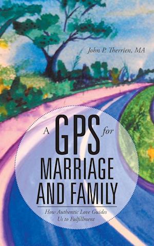 dagbog Påstået Erkende Få A GPS for Marriage and Family af Ma John P. Therrien som Paperback bog  på engelsk