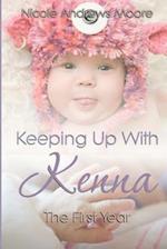 Keeping Up with Kenna the First Year