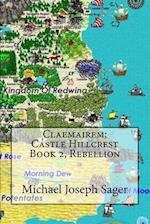 Claemairem; Castle Hillcrest Book 2, Rebellion