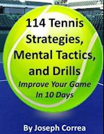 114 Tennis Strategies, Mental Tactics, and Drills Improve Your Game in 10 Days