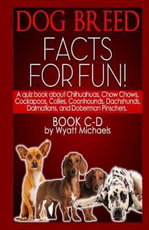 Dog Breed Facts for Fun! Book C-D